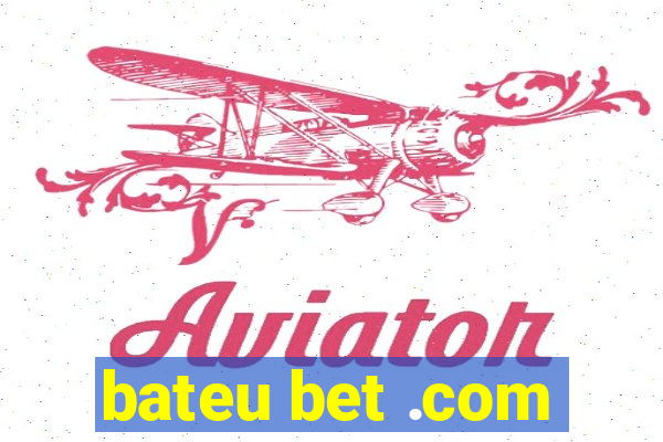 bateu bet .com